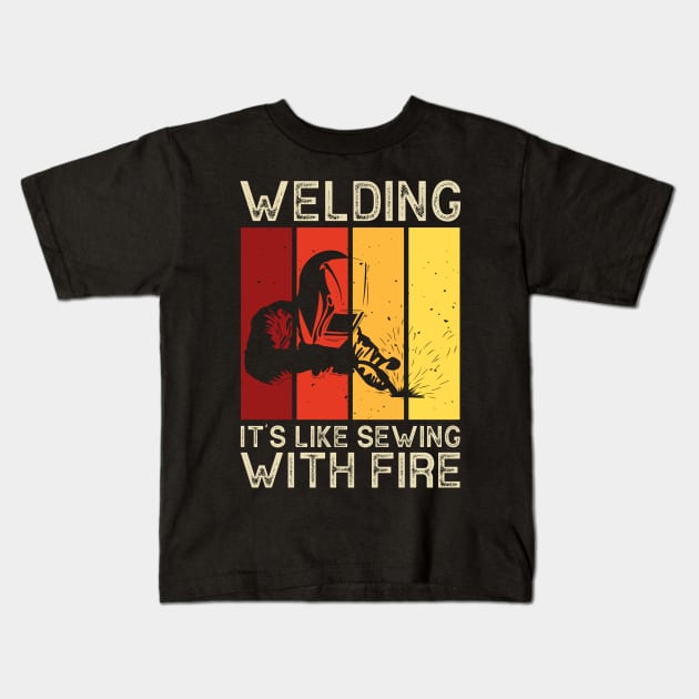 Welding It's Like Sewing With Fire T Shirt For Women Men Kids T-Shirt by Xamgi